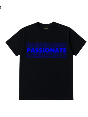 Áo Thun PASSIONATE, 100% Cotton 250GSM